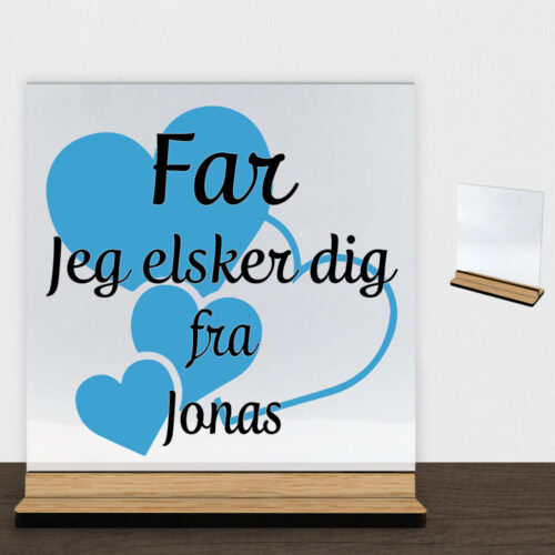 Far jeg elsker dig m. hjerter | Glasskilt inkl. fod (træfinér)