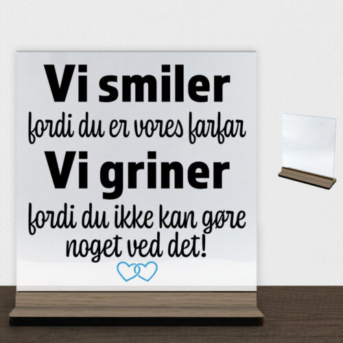 Alternative view of Jeg smiler fordi du er min farfar... | Glasskilt inkl. fod (træfinér)