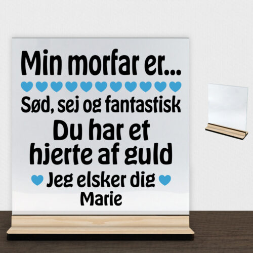 Min morfar er sød, sej og fantastisk... | Glasskilt inkl. fod (træfinér)