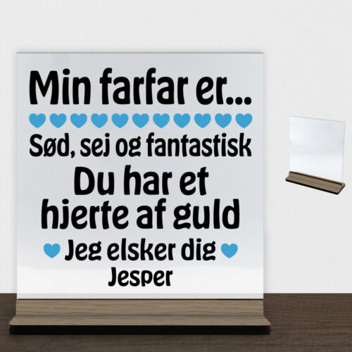 Min farfar er sød, sej og fantastisk... | Glasskilt inkl. fod (træfinér)