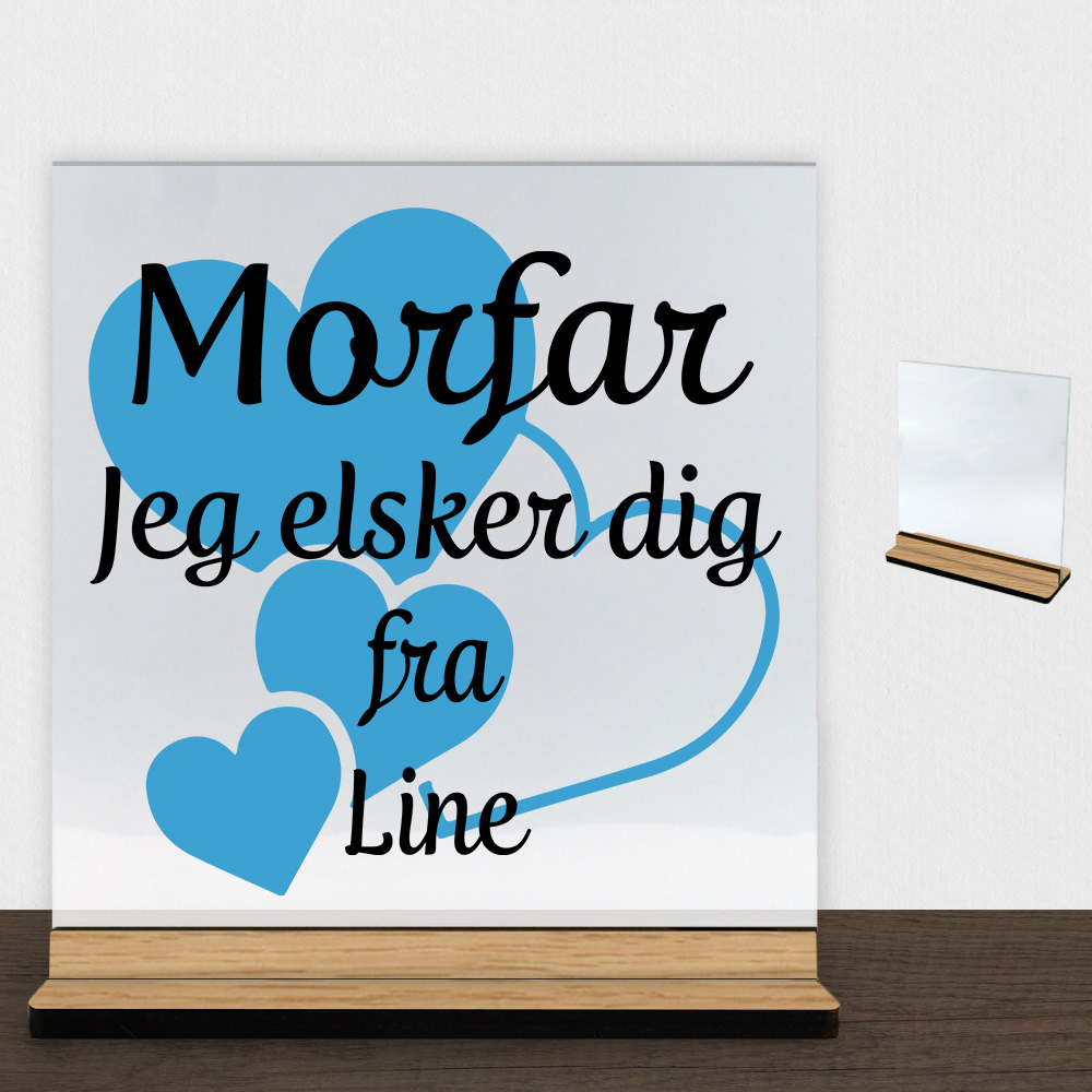 Morfar jeg elsker dig m. hjerter | Glasskilt inkl. fod (træfinér)