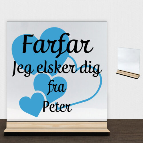 Farfar jeg elsker dig m. hjerter | Glasskilt inkl. fod (træfinér)