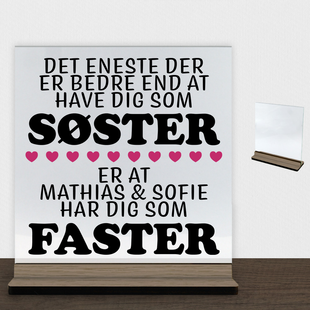 Det eneste der er bedre end... - søster/faster | Glasskilt inkl. fod (træfinér)