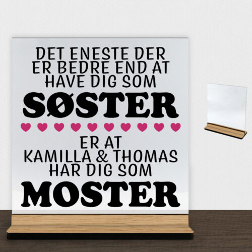 Det eneste der er bedre end... - søster/moster | Glasskilt inkl. fod (træfinér)