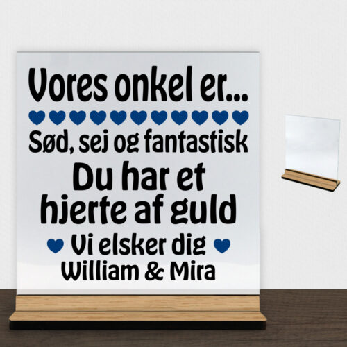 Alternative view of Min onkel er sød, sej og fantastisk... | Glasskilt inkl. fod (træfinér)