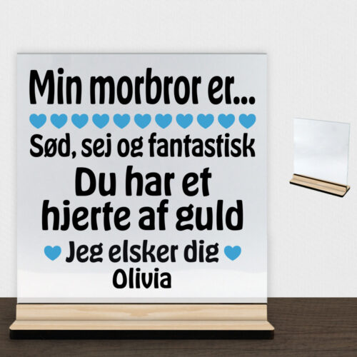 Min morbror er sød, sej og fantastisk... | Glasskilt inkl. fod (træfinér)