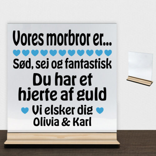 Alternative view of Min morbror er sød, sej og fantastisk... | Glasskilt inkl. fod (træfinér)