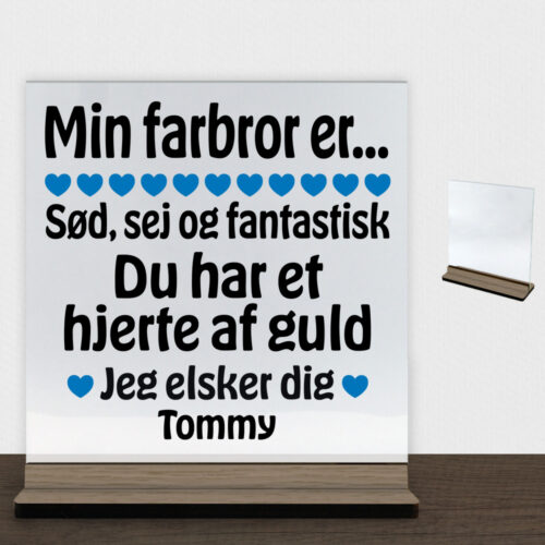 Min farbror er sød, sej og fantastisk... | Glasskilt inkl. fod (træfinér)