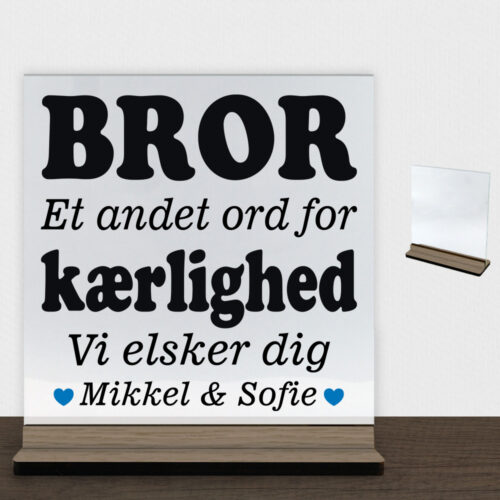 Alternative view of Bror et andet ord for kærlighed... | Glasskilt inkl. fod (træfinér)