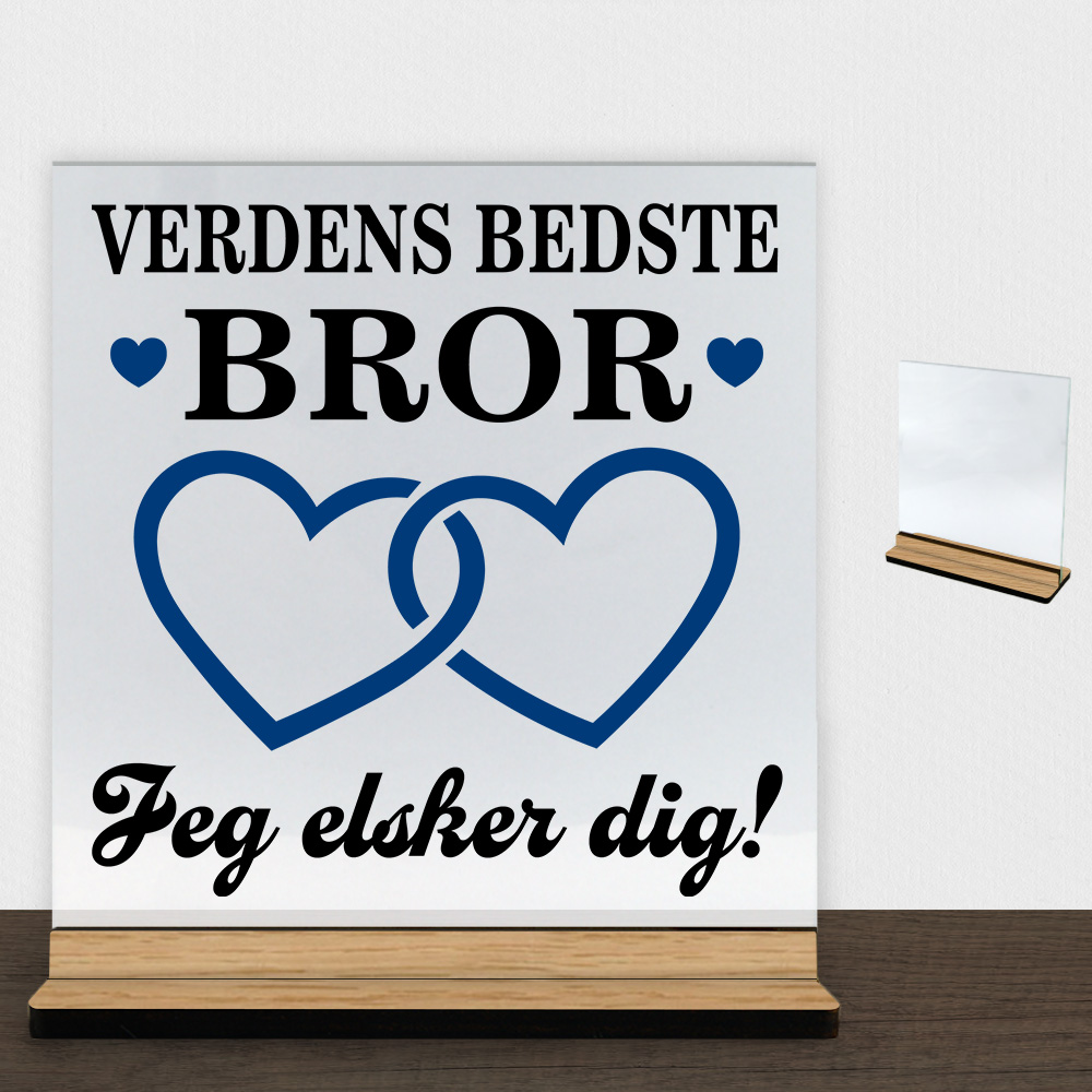Verdens bedste bror - design 3 | Glasskilt inkl. fod (træfinér)