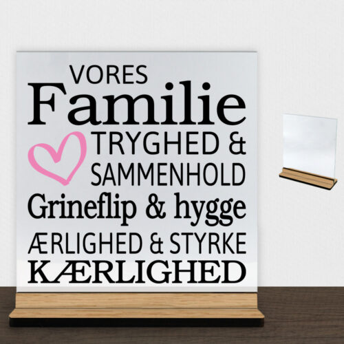 Vores familie tryghed & sammenhold... | Glasskilt inkl. fod (træfinér)