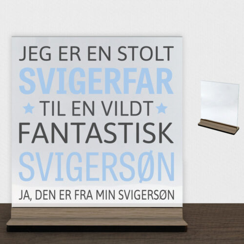 Jeg er en stolt svigerfar... - svigersøn | Glasskilt inkl. fod (træfinér)