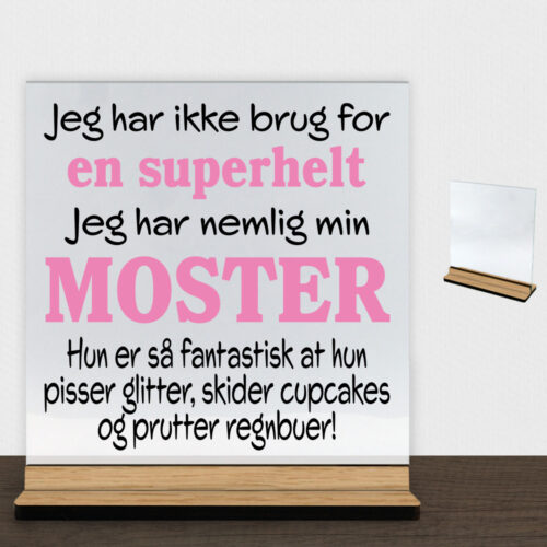 Jeg har ikke brug for en superhelt... - moster | Glasskilt inkl. fod (træfinér)