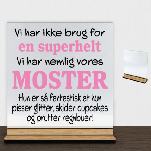 Alternative view of Jeg har ikke brug for en superhelt... - moster | Glasskilt inkl. fod (træfinér)