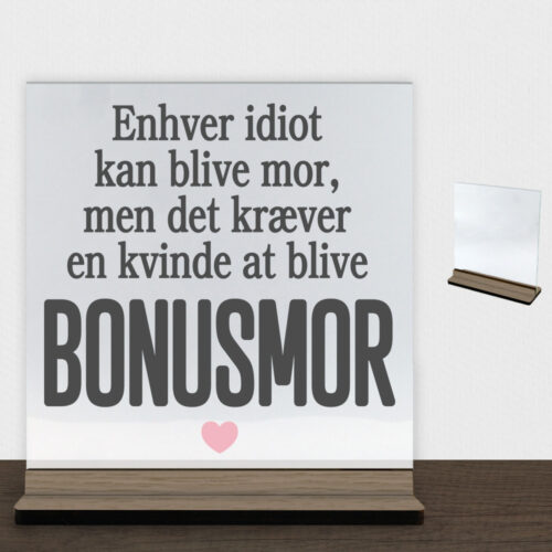 Enhver idiot kan blive mor... | Glasskilt inkl. fod (træfinér)