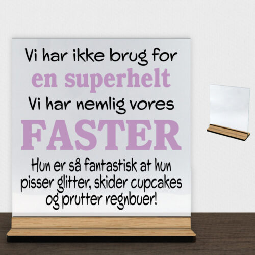 Alternative view of Jeg har ikke brug for en superhelt... - faster | Glasskilt inkl. fod (træfinér)