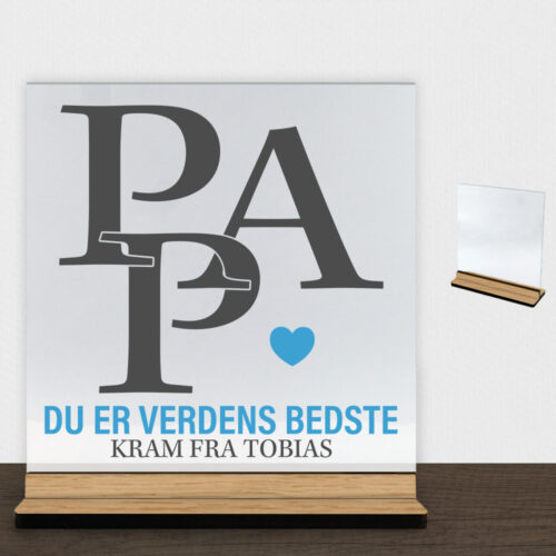 Pap, du er verdens bedste | Glasskilt inkl. fod (træfinér)