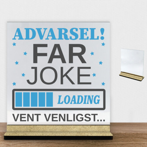 Far joke loading... | Glasskilt inkl. fod (træfiber)