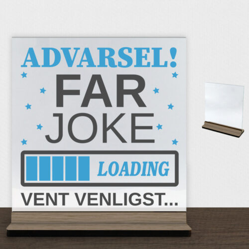 Far joke loading... | Glasskilt inkl. fod (træfinér)