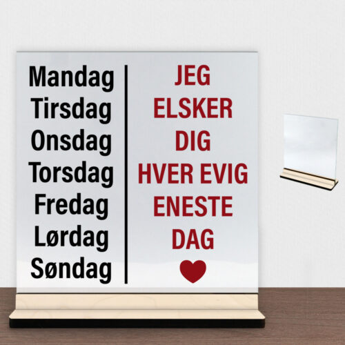 Jeg elsker dig hver evig eneste dag | Glasskilt inkl. fod (poppel krydsfinér)