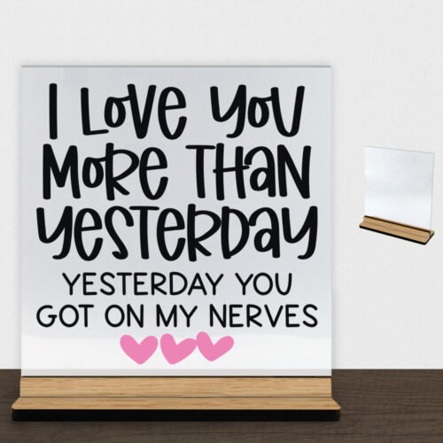 I love you more than yesterday... | Glasskilt inkl. fod (træfinér)