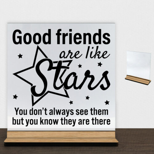 Good friends are like stars... | Glasskilt inkl. fod (træfinér)