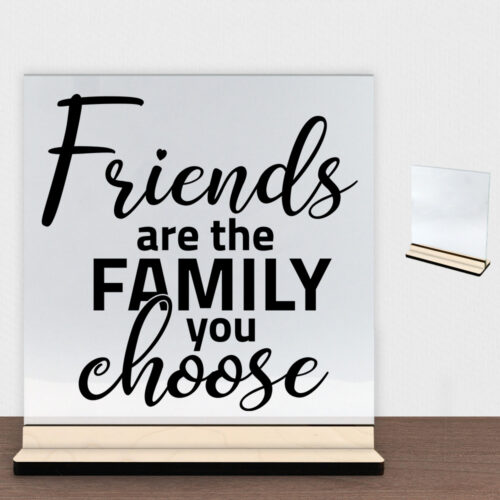 Friends are the family you choose | Glasskilt inkl. fod (poppel krydsfinér)