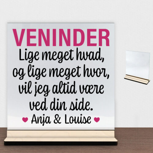 Veninder lige meget hvad, og lige meget... | Glasskilt inkl. fod (poppel krydsfinér)