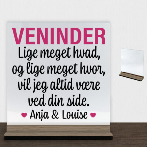 Veninder lige meget hvad, og lige meget... | Glasskilt inkl. fod (træfinér)