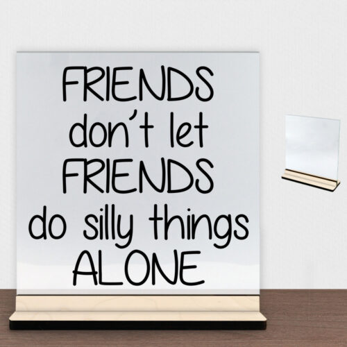 Friends don't let friends... | Glasskilt inkl. fod (poppel krydsfinér)