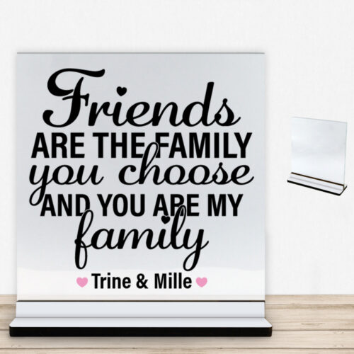 Friends are the family... #1 | Glasskilt inkl. fod med farvet overflade