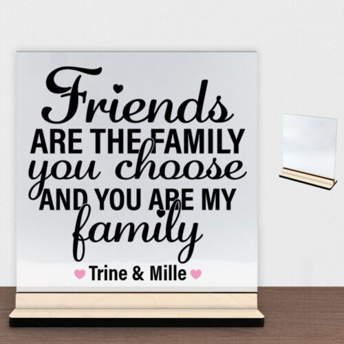 Friends are the family... #1 | Glasskilt inkl. fod (poppel krydsfinér)