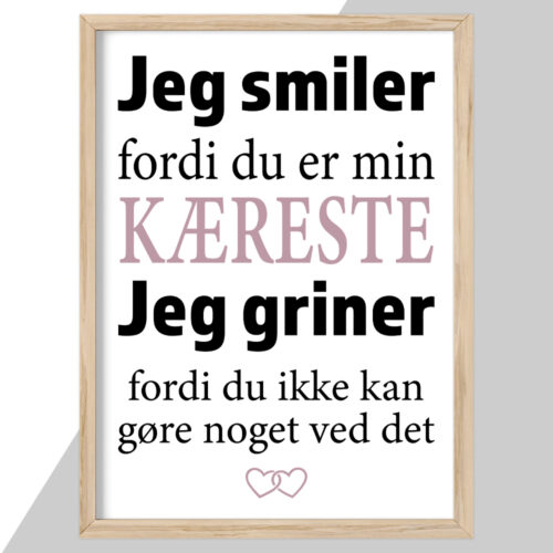 Alternative view of Jeg smiler fordi du er min kæreste | Plakat