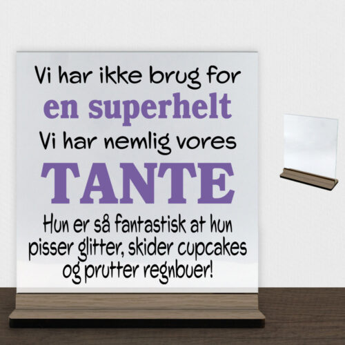 Alternative view of Jeg har ikke brug for en superhelt... - tante | Glasskilt inkl. fod (træfinér)