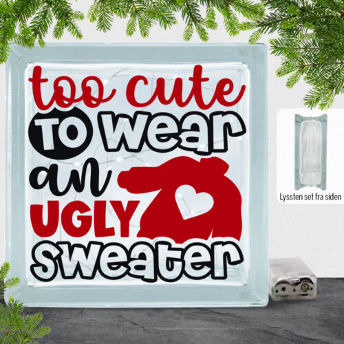 Funny Christmas - Too cute to wear an ugly sweater | Lyssten