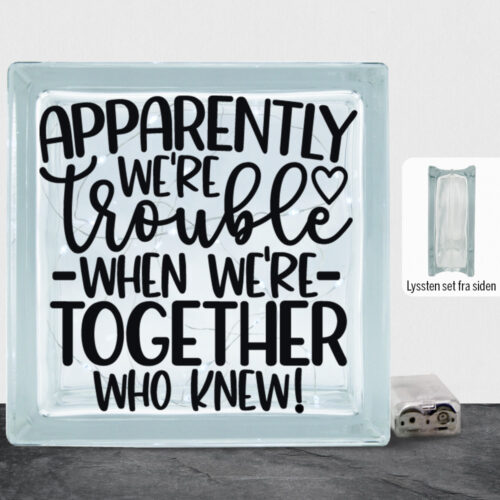 Apparently we're trouble... | Lyssten