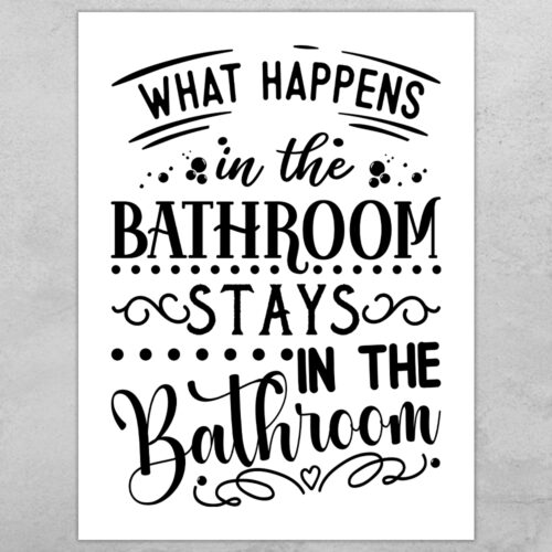 What happens in the bathroom... | Plakat