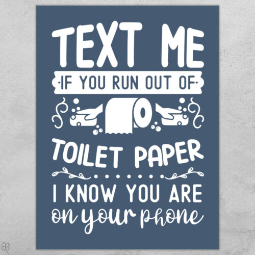 Text me if you run out of toilet paper... full color  | Plakat