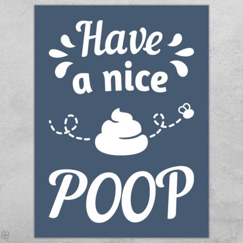 Have a nice poop... full color  | Plakat