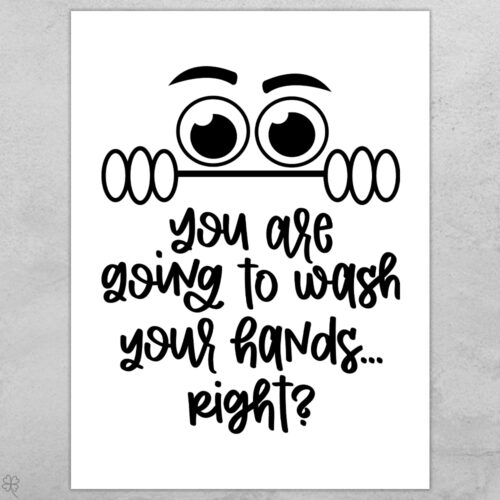 You are going to wash your hands, right? | Plakat