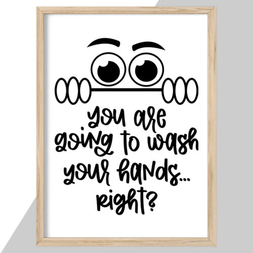You are going to wash your hands, right? | Plakat - Image 2