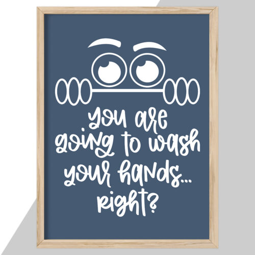 You are going to wash your hands, right?... full color  | Plakat - Image 2