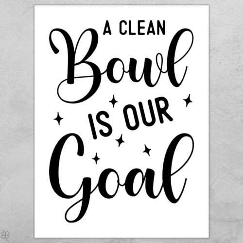 A clean bowl is our goal | Plakat