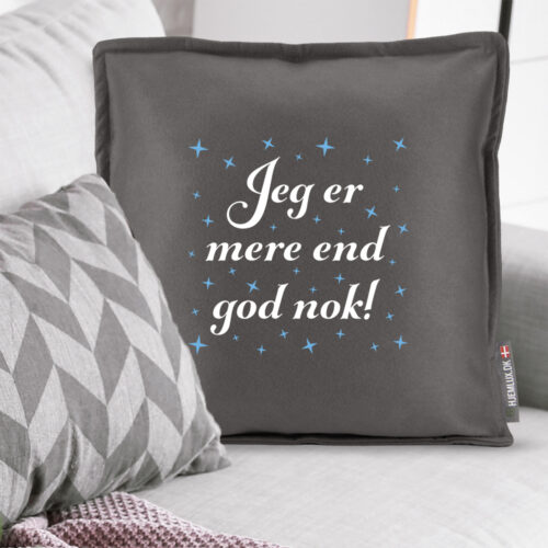 Alternative view of Jeg er mere end god nok! | Pyntepude i filt