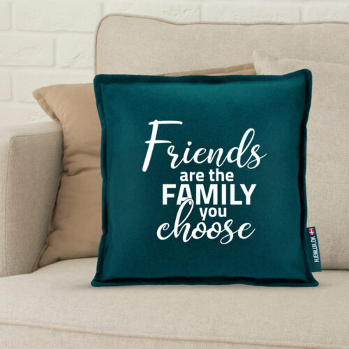 Alternative view of Friends are the family you choose | Pyntepude i filt