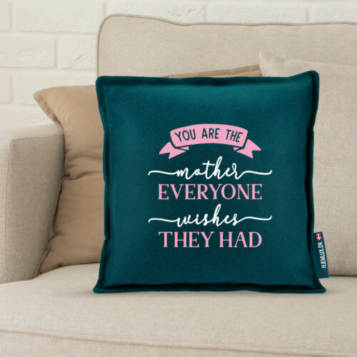 Alternative view of You are the mother everyone wishes they had | Pyntepude i filt