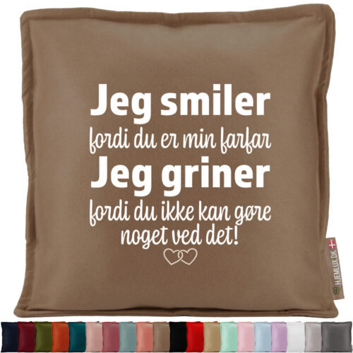 Jeg smiler fordi du er min farfar... | Pyntepude i filt