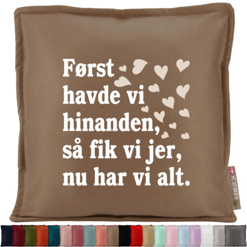 Først havde vi hinanden, så fik vi jer, nu har vi alt | Pyntepude i filt