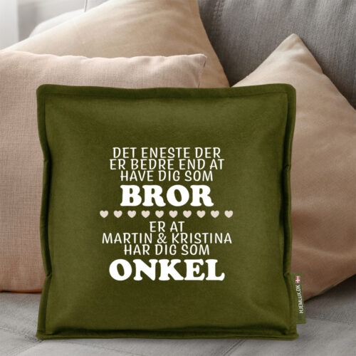 Alternative view of Det eneste der er bedre end... bror/onkel| Pyntepude i filt