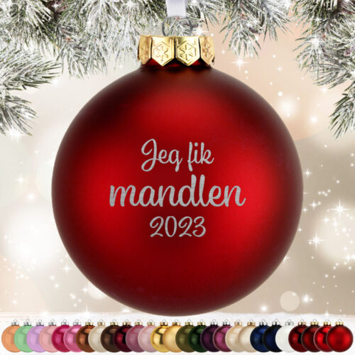 Jeg fik mandlen "valgfrit årstal" | Julekugle glas Ø8 cm